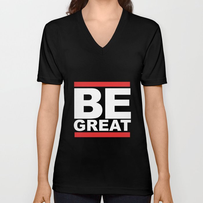 Be Great V Neck T Shirt
