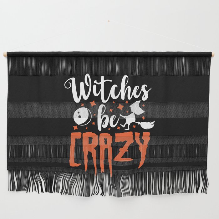 Witches Be Crazy Halloween Funny Slogan Wall Hanging