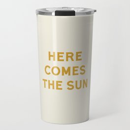 Here comes the sun Travel Mug