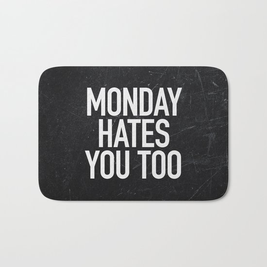 Monday Hates You Too Bath Mat