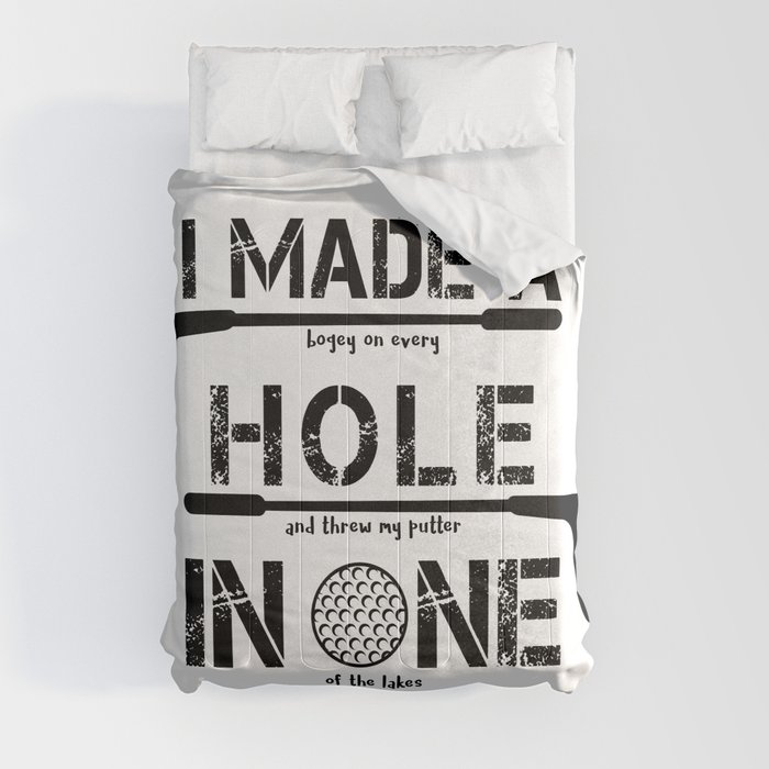 I Made A Hole In One Funny Golf Golfer Golfing Club Gift Comforter