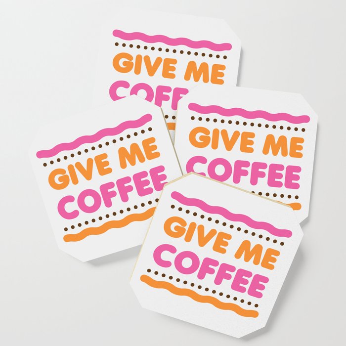 Give Me Coffee - White Coaster