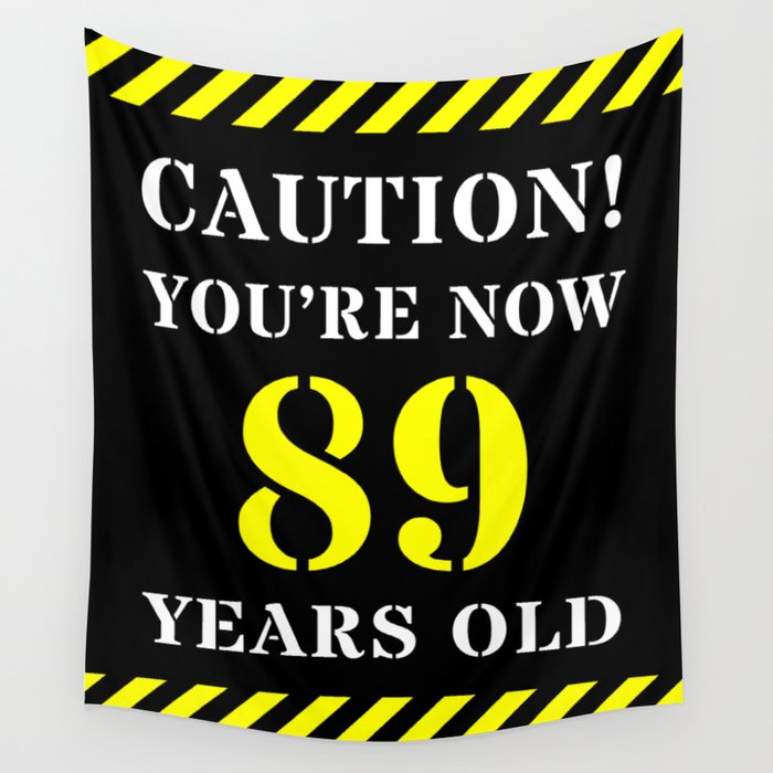 89th Birthday - Warning Stripes and Stencil Style Text Wall Tapestry