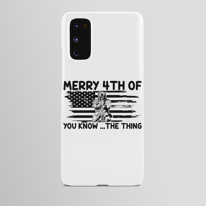 Merry 4th Of You Know... The Thing Android Case