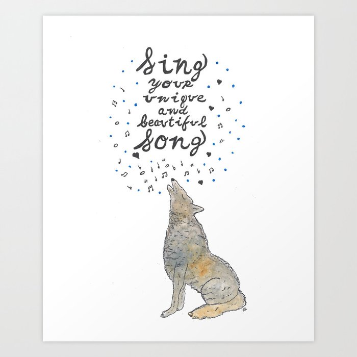 Sing Your Unique and Beautiful Song Art Print