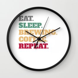 Eat Sleep Brewing Coffee Repeat Saying Gift Wall Clock