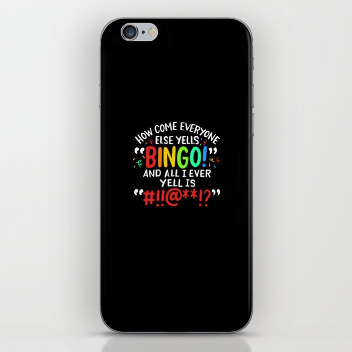 How Come Everyone Else Yells Bingo And All I Ever Yell Is  iPhone Skin