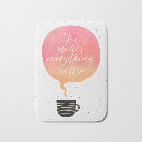 Tea Makes Everything Better Bath Mat