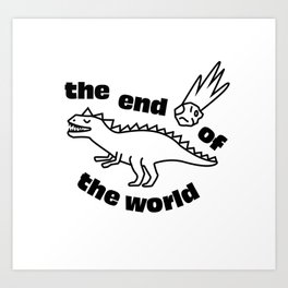 The end of the world Art Print