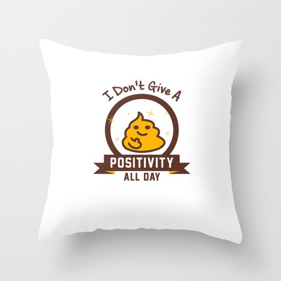 I Don't Give a Shit :) Throw Pillow