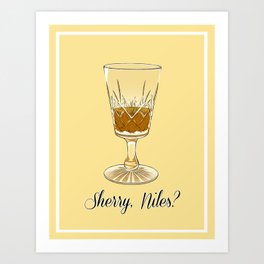 Sherry, Niles? Art Print
