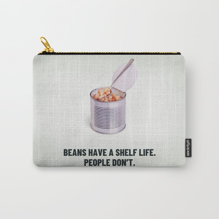 Beans Have a Shelf Life: Ageism is Past It Carry-All Pouch