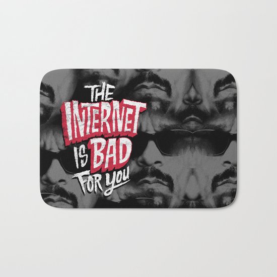 The Internet is Bad for You Bath Mat