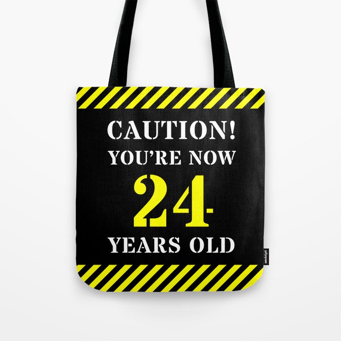 24th Birthday - Warning Stripes and Stencil Style Text Tote Bag