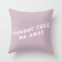 Cowboy Take Me Away in Pink Throw Pillow