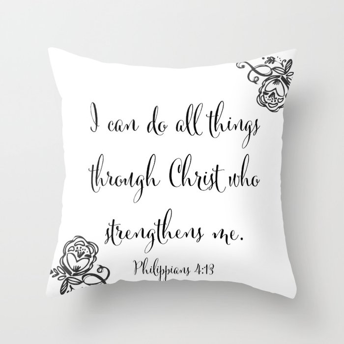 I Can Do All Things Through Christ Who Strengthens Me Throw Pillow