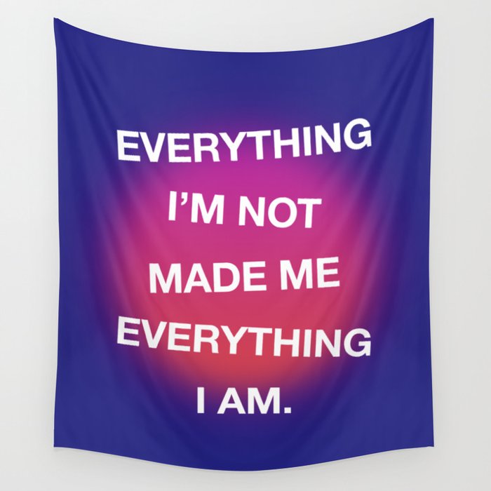 Everything I Am Wall Tapestry