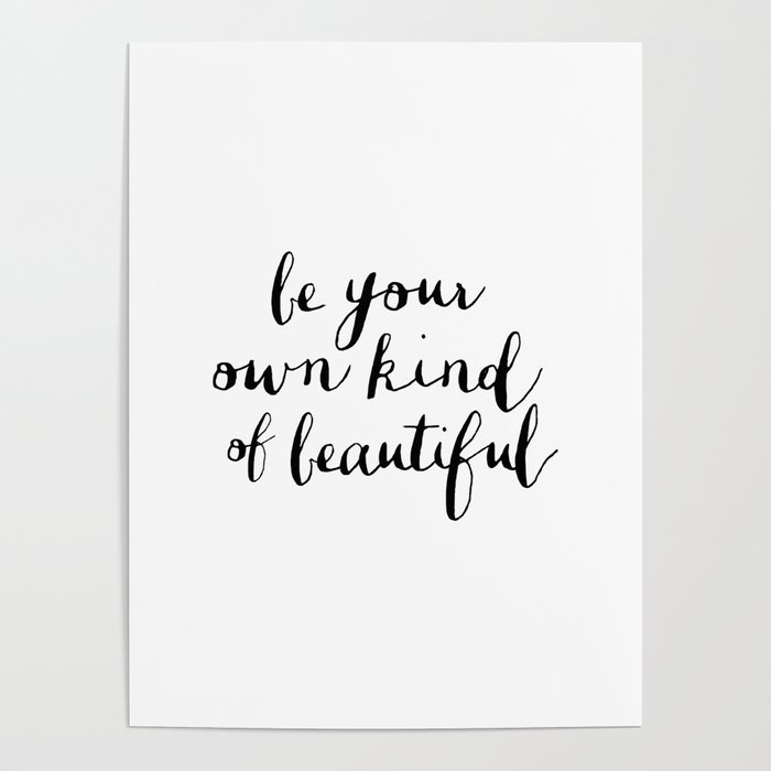 Be Your Own Kind of Beautiful Black and White Typography Poster Motivational Gift for Girlfriend Poster