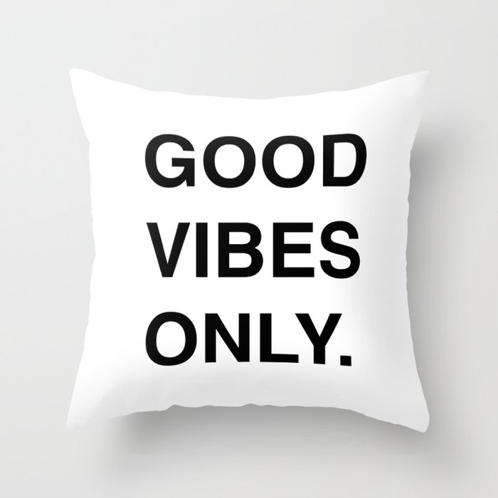 GOOD VIBES ONLY. Throw Pillow