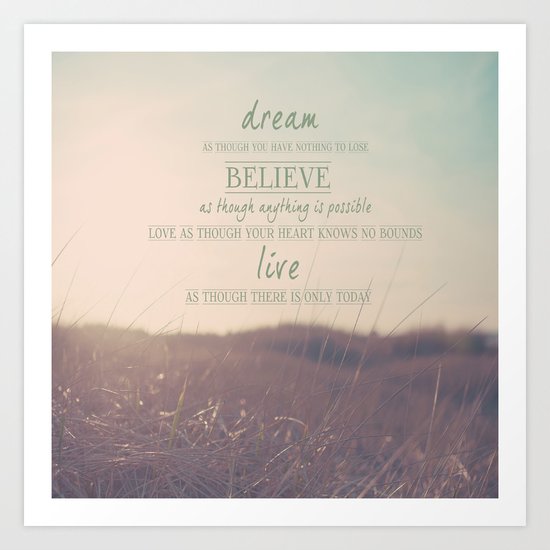 Dream, Believe, Live Art Print