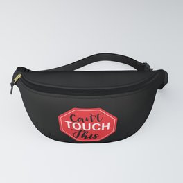 Can't Touch This Fanny Pack