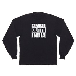 Straight Outta India Long Sleeve T-shirt