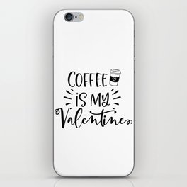 Coffee Is My Valentine iPhone Skin