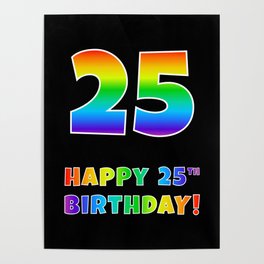 [ Thumbnail: HAPPY 25TH BIRTHDAY - Multicolored Rainbow Spectrum Gradient Poster ]