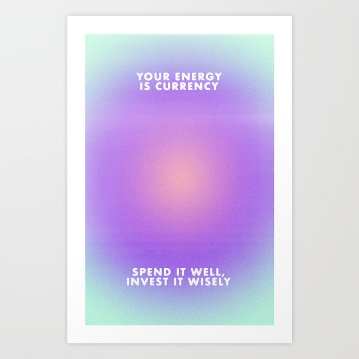 your energy is currency Art Print