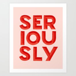 Seriously / Pink & Red Art Print