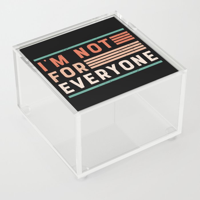 I'm Not For Everyone Acrylic Box