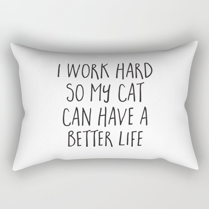 I Work Hard Cat Better Life Funny Animal Quote Rectangular Pillow