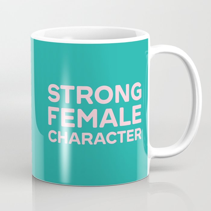 Strong Female Character Motivation Feminist Quote Coffee Mug