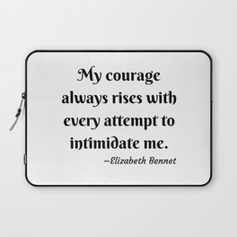 Elizabeth Bennet Courage Quote Pride and Prejudice Jane Austen Laptop Sleeve