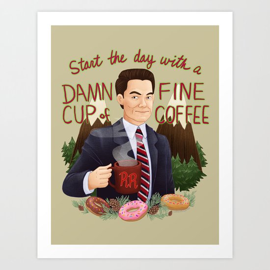 Start the Day With a Damn Fine Cup of Coffee Art Print