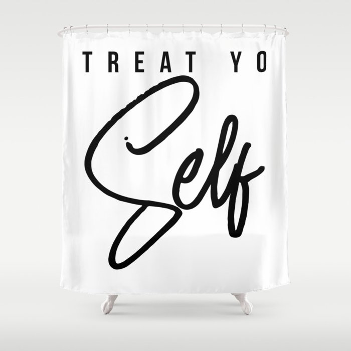 Treat Yo Self Gift Women Men Boys Girls Teens Kids Shower Curtain