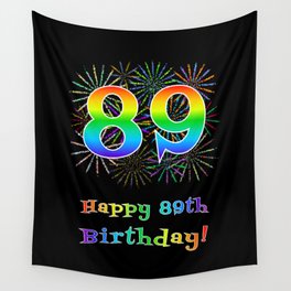 [ Thumbnail: 89th Birthday - Fun Rainbow Spectrum Gradient Pattern Text, Bursting Fireworks Inspired Background Wall Tapestry ]