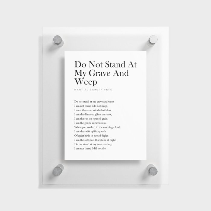 Do Not Stand At My Grave And Weep - Mary Elizabeth Frye Poem - Literature - Typography Print 1 Floating Acrylic Print