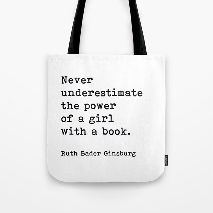 Never Underestimate The Power Of A Girl With A Book, Ruth Bader Ginsburg, Motivational Quote, Tote Bag