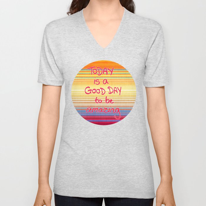 Today is a good day to be Amazing  V Neck T Shirt