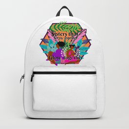 Sisters that Grow Together Glow Together Backpack | Glowtogether, Womenandgirls, Sisters, Sistersthat, Society, Browngirl, Gardenerclub, Besties, Girlfriends, Inspirationalquotes 