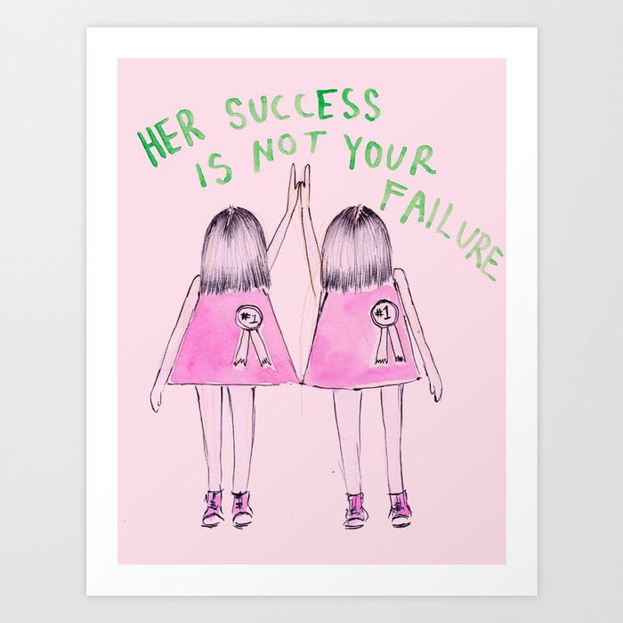 Her success is not your failure Art Print