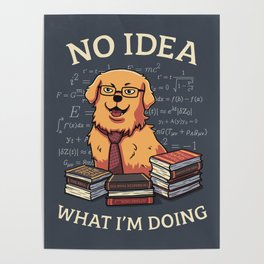 No Idea What Im Doing // Golden Retriever, Smart Doggo, Scientist Poster