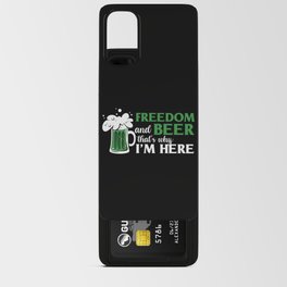 Freedom And Beer That's Why I'm Here Android Card Case