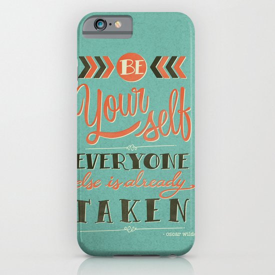 Be yourself everyone else is already taken iPhone & iPod Case