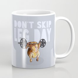 Don’t Skip Leg Day - Cooked Chicken Squats Coffee Mug