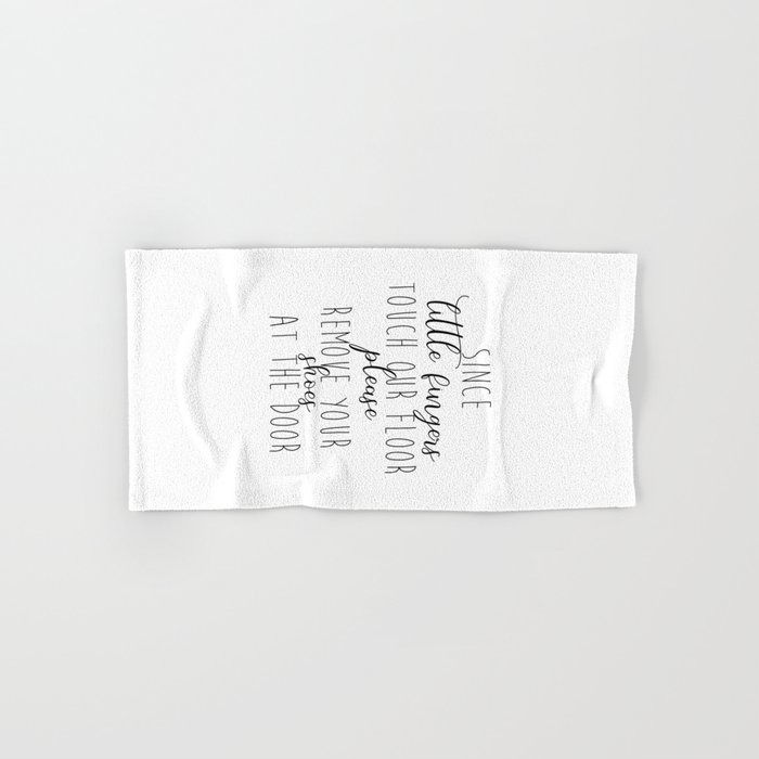 Take Shoes Off Sign Since Little Fingers Touch Our Floor Please Remove Your Shoes At The Door Remove Hand Bath Towel By Lovelyprints