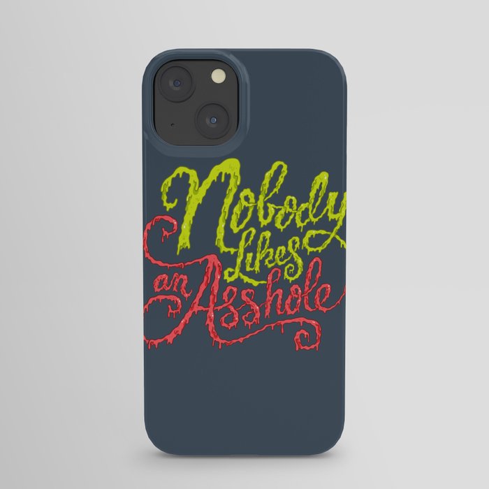 Nobody Likes an Asshole  iPhone Case
