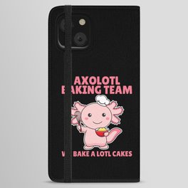 Axolotl baking Team we bake a lotl cakes iPhone Wallet Case