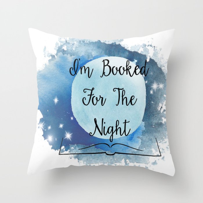I'm Booked for the Night Throw Pillow